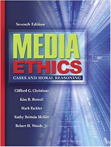 Media Ethics- Cases and Moral Reasoning 7th ed