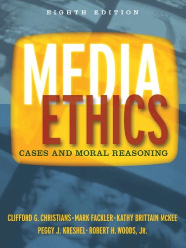 Media Ethics- Cases and Moral Reasoning 8th ed