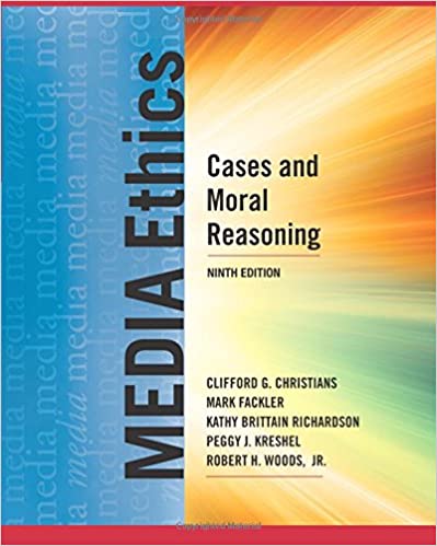 Media Ethics- Cases and Moral Reasoning 9th ed