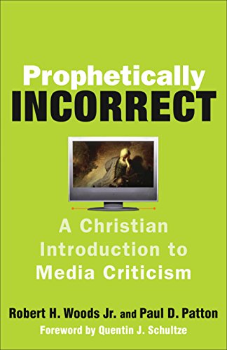 Prophetically-Incorrect-A-Christian-Introduction-to-Media-Criticism